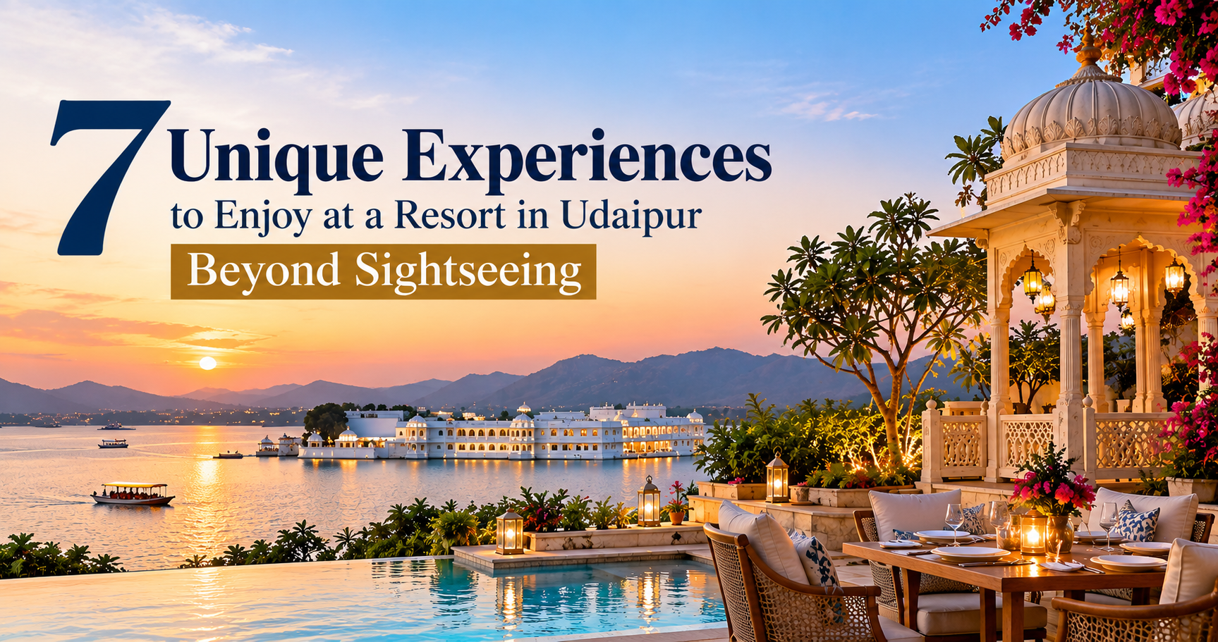 Unique resort experiences in Udaipur beyond sightseeing